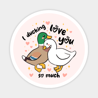 I ducking love you a funny and cute duck couple pun Magnet